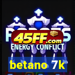 betano 7k